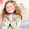 The Little Flower: A Parable of Saint Thérèse of Lisieux