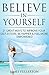 Self-Esteem : Believe In Yourself: 21 Great Ways to Improve Your Self-Esteem, be Happier & Feel More Empowered