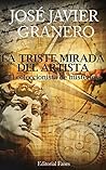 La triste mirada del artista (El coleccionista de misterios n... by José Javier Granero