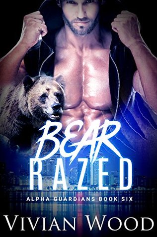 Bear Razed (Alpha Guardians #6)