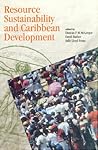 Resource Sustainability and Caribbean Development Resource Sustainability and Caribbean Development