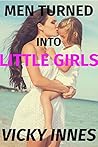 Men Turned Into Little Girls
