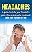 Headaches: A guide book for your headache pain relief and sinusitis treatment and free yourself for life (headache pain, migraine)