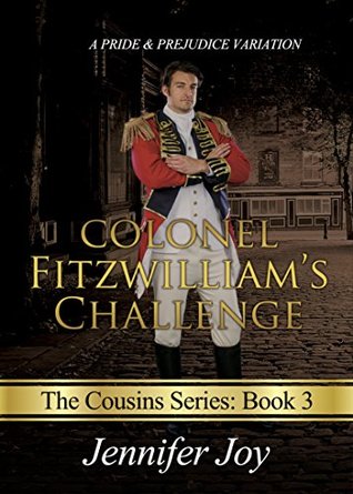 Colonel Fitzwilliam's Challenge: A Pride & Prejudice Variation (The Darcy Cousins Book 3)