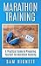 Marathon Training: A Practical Guide to Preparing Yourself for Marathon Running (Marathon Training, Tips and Advice, Running for Beginners Book 1)
