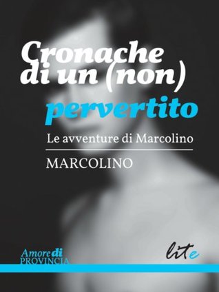 Cronache di un (non) pervertito