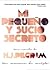 Mi pequeño y sucio secreto by H.J. Pilgrim