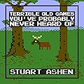 Terrible Old Games You've Probably Never Heard Of