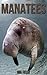 Manatees: Children Book of Fun Facts & Amazing Photos on Animals in Nature - A Wonderful Manatees Book for Kids aged 3-7
