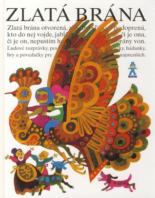 Zlatá brána (ľudové rozprávky, pesničky, hádanky, hry a povedačky pre najmenšich)