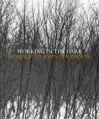 Working in the Dark: An Homage to John Thompson