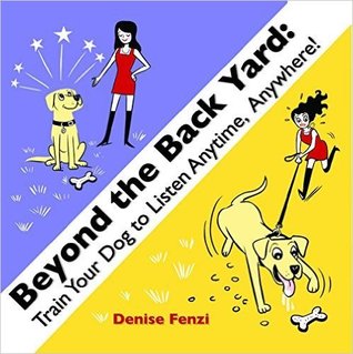 Beyond the Backyard: Train Your Dog to Listen Anytime, Anywhere (Paperback)