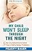 My Child Won’t Sleep Through the Night by Felicity Bauer