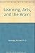 Learning, Arts, and the Brain: The Dana Consortium Report on Arts and Cognition