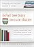 Never Too Busy to Cure Clutter Simplify Your Life One Minute at a Time by Erin Rooney Doland