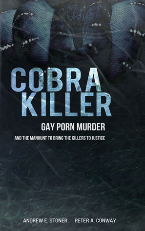 Cobra Killer: Gay Porn, Murder, and the Manhunt to Bring the Killers to Justice (Paperback)
