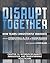 Disrupt Together - Chapter 14: Interdisciplinarity, Innovation, and Transforming Healthcare
