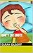 DON'T EAT SNOT!!!!