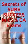 Secrets of SURE SUCCESS in CS & CA Exams: MOTIVATION & GUIDANCE TOOL for Students of Company Secretariship (ICSI) & Chartered Accountancy (ICAI)