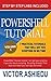 Powershell Tutorial Volume: 7 Practical Tutorials That Will Get You Scripting In No Time