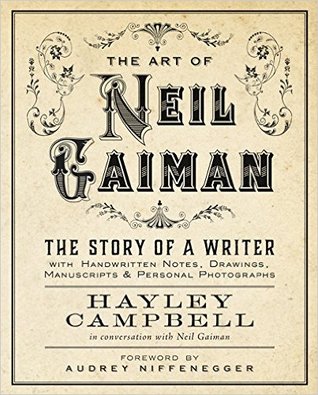 The Art of Neil Gaiman: The Story of a Writer with Handwritten Notes, Drawings, Manuscripts, and Personal Photographs