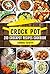 Crock Pot: 200 Crockpot Recipes Cookbook