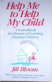 Help Me to Help My Child: A Sourcebook for Parents of Learning-Disabled Children