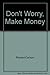 Don't Worry, Make Money: Spiritual and Practical Ways to Create Abundance and Make Fun in Your Life ('Don't worry, Make Money', in traditional Chinese, NOT in English)