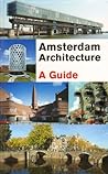 Amsterdam Architecture - A Guide