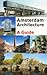 Amsterdam Architecture - A Guide