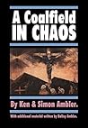 A Coalfield In Chaos: One miners incredible true story of deceit, betrayal and back stabbing during the miners strike of 1984