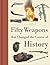 Fifty Weapons That Changed the Course of History