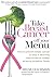 Take Breast Cancer off Your Menu: How to Prevent Breast Cancer or Stop it Returning. New Evidence Reveals Amazing Protector Foods