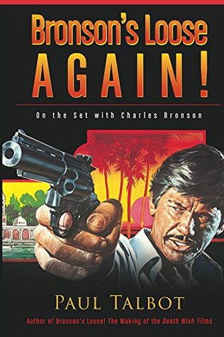 Bronson's Loose Again! On the Set with Charles Bronson (Kindle Edition)