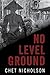 No Level Ground