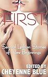 First: Sensual Lesbian Stories of New Beginnings First: Sensual Lesbian Stories of New Beginnings