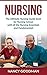 Nursing: The Ultimate Nursing Guide Book for Nursing School with all the Nursing Essentials and Fundamentals (Nursing, Medical School, Doctor)