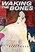 Waking the Bones