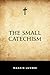 The Small Catechism