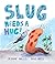 Slug Needs a Hug!