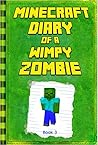 Minecraft: Diary of a Wimpy Zombie Book 3: Legendary Minecraft Diary. An Unnoficial Minecraft Adventure Story Book for Kids (Minecraft Books)