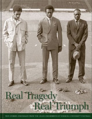 Real Tragedy, Real Triumph: True Stories and Images from the Crash and Rebirth of Marshall University Football (Hardcover)