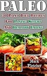 Paleo: 30 Paleo Diet Recipes For Losing Weight And Healthy Eating: (Paleo, Paleo Diet, Ketogenic Diet For Beginners, Ketogenic Diet For Weight Loss, Diabetes ... low carb recipes, low carb high fat)