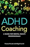 ADHD Coaching: A Guide for Mental Health Professionals