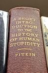 A Short Introduction to the History of Human Stupidity A Short Introduction to the History of Human Stupidity