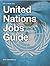 United Nations Jobs Guide: A guide to success on United Nations Careers Portals. Find your job, apply and be ready for assessments and interviews.
