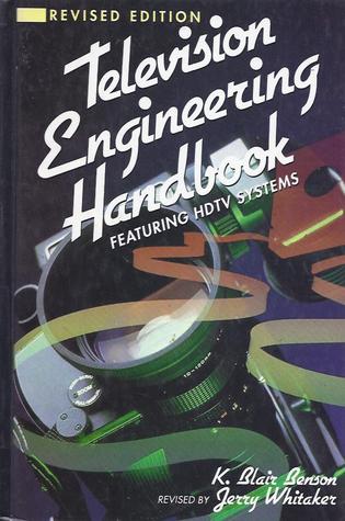 Television Engineering Handbook: Featuring Hdtv Systems (STANDARD HANDBOOK OF VIDEO AND TELEVISION ENGINEERING)