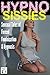 Hypno Sissies: Sensual Stor...