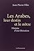 Les Arabes, leur destin et le notre