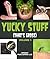 Yucky Stuff (That's Gross Volume 1)